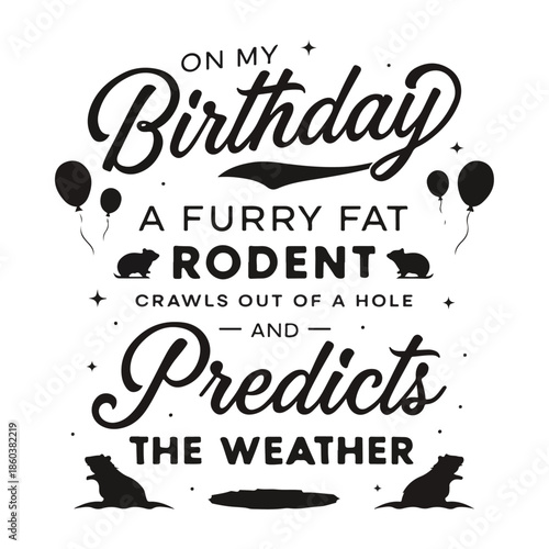 My birthday coincidence: a furry fat rodent predicts the weather each year Vector