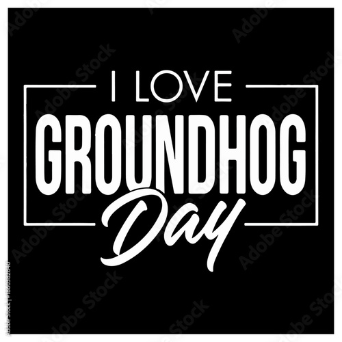 Celebrate the annual tradition with this i love groundhog day design, perfect for february 2 Vector