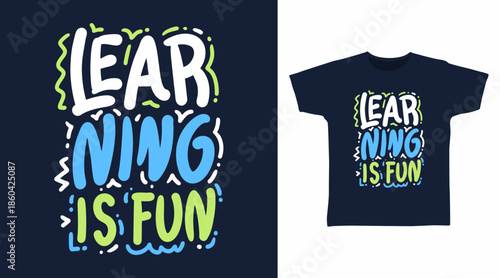 Learning is fun typography, hand drawn vector ready for print on t-shirt and other uses.