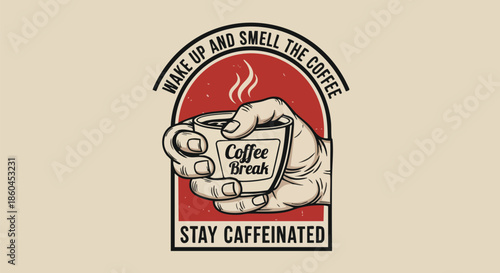 Vintage Coffee Break Graphic with Uplifting Message: Wake Up and Smell the Coffee, Stay Caffeinated.
