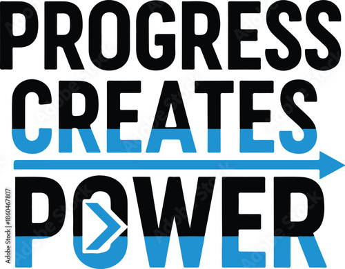 Motivational quote typography with arrow progress creates power on isolated white background