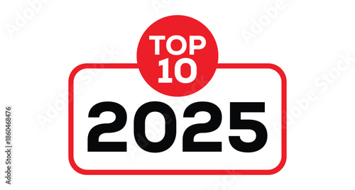 Vibrant red "TOP 10" badge featuring bold black "2025" numerals in a sleek rectangular frame. Red circle "TOP" accent above. Minimalist vector art on white background for rankings, awards, New Year.