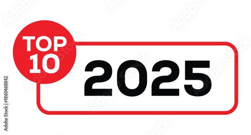 Vibrant red "TOP 10" badge featuring bold black "2025" numerals in a sleek rectangular frame. Red circle "TOP" accent above. Minimalist vector art on white background for rankings, awards, New Year.