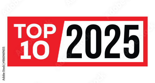 Vibrant red "TOP 10" badge featuring bold black "2025" numerals in a sleek rectangular frame. Red circle "TOP" accent above. Minimalist vector art on white background for rankings, awards, New Year.