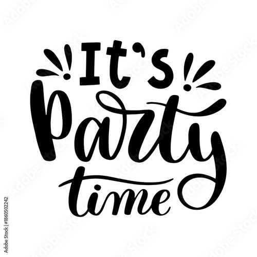 It’s Party Time Hand Lettering Typography Quote in Black and White. Ai Generated