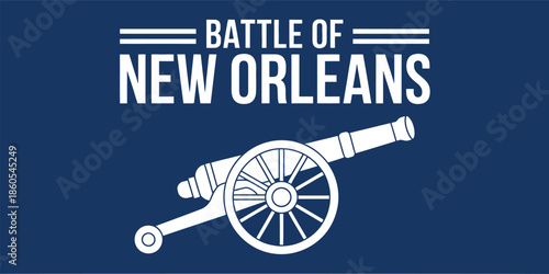Battle of New Orleans patriotic historical vector illustration with vintage cannon symbol on dark blue background for american history
