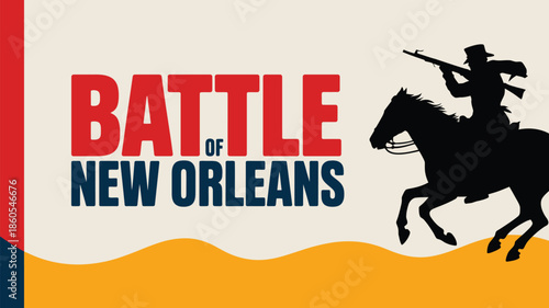 Battle of New Orleans patriotic historical vector illustration with armed horse rider silhouette and bold typography on light background