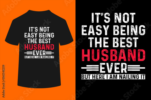 It's Not Easy Being The Best Husband Ever Funny Husband Wife T-Shirt
