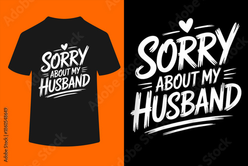 Sorry About My Husband Funny Wife T-Shirt
