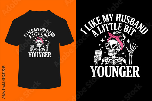 I Like My Husband A Little Bit Younger Women Cool Skeleton T-Shirt
