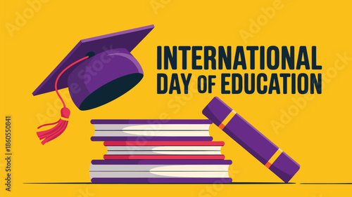 International day of education creative illustration with graduation cap, books and pencil on yellow background for learning awareness