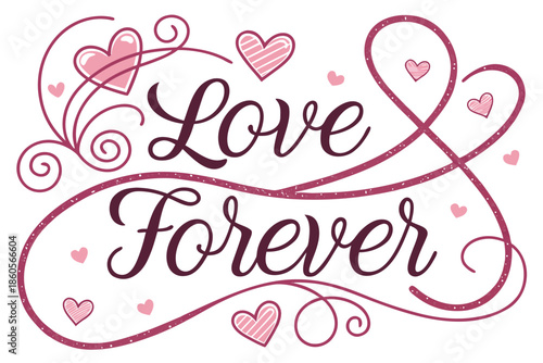 Elegant typography spells "Love Forever" surrounded by many hearts and swirls.