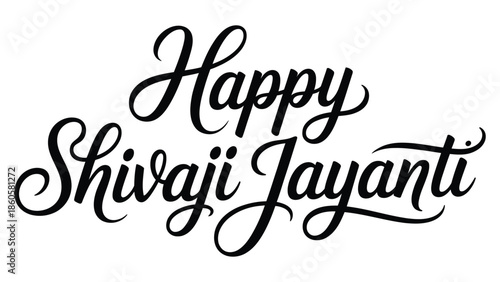 Happy shivaji jayanti hand lettering typography design, elegant black and white calligraphy text illustration for indian historical celebration