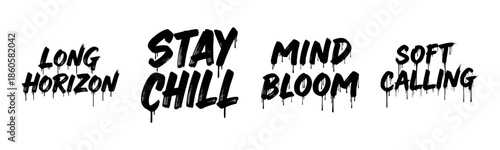 Grunge text art: stay chill, long horizon, mind bloom, soft calling