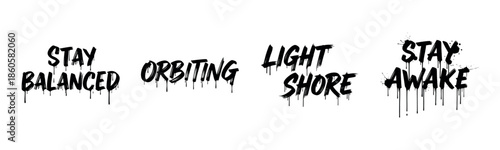 Dripping graffiti text artwork: stay balanced, orbiting, light shore, stay awake