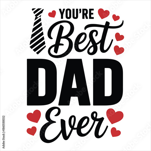 You are the Best Dad Ever message with a tie graphic and many red hearts