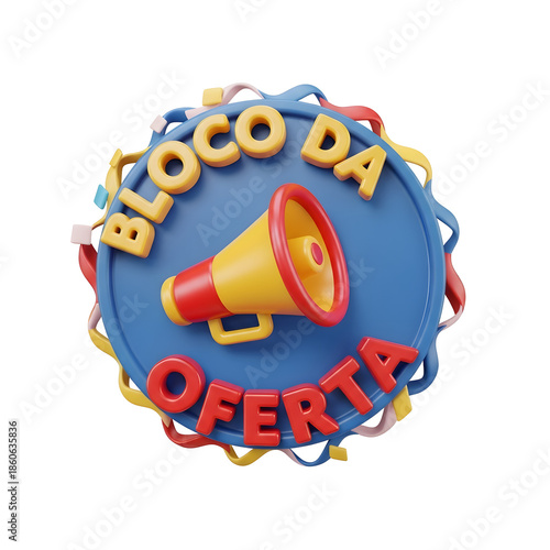Vibrant 3D rendering of a 'Bloco da Oferta' promotional emblem, featuring a megaphone, signifying an announcement or promotion Isolated on White background