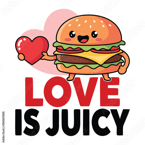 Cute cartoon cheeseburger character holding a bright red heart symbolizing affection and proclaiming that love is juicy with bold red and black typography underneath this illustration