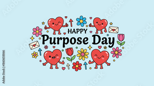 Whimsical Cartoon Hearts Celebrate Happy Purpose Day with Cheerful Flowers and Joyful Doodles, Vector Illustration for Meaningful Occasions