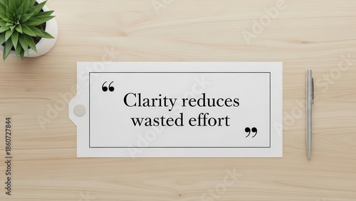 Quote about Clarity Reduces Wasted Effort