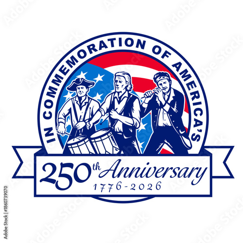 Retro logo badge style illustration showing American patriot drummer and fifer marching with words in commemoration of America's 250th anniversary of the American revolution with flag inside circle.