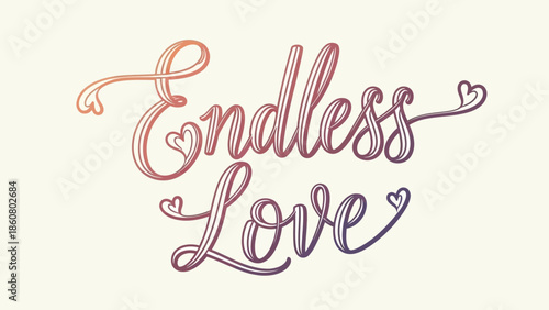 Beautiful Endless Love text with colorful hearts on cream background