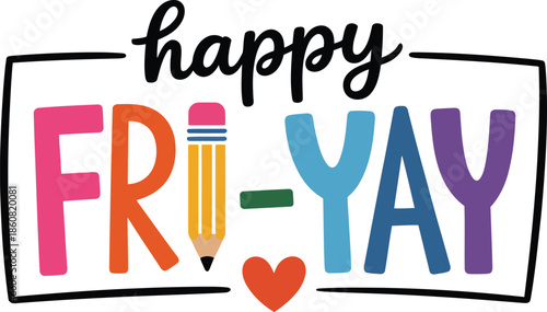 Vibrant colorful happy friday typography with heart and pencil