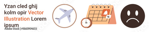 Travel planning, scheduling, delays, cancellations, disappointment, time management. Airplane, calendar with clock and alert sad face icon. Travel delays and scheduling issues concept