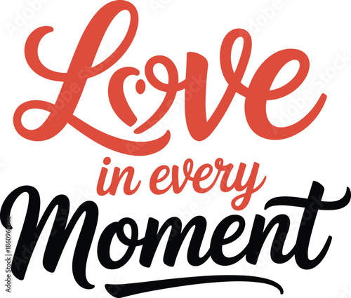 Red and black love in every moment text typography