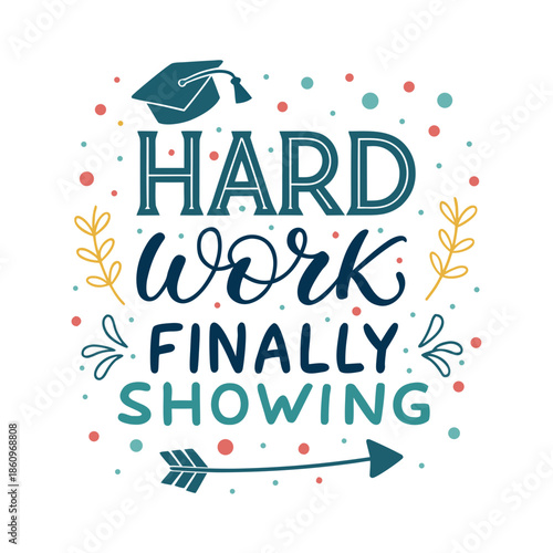 Celebrating Achievement Hard Work Finally Showing Graduation Cap and Arrow Graphic