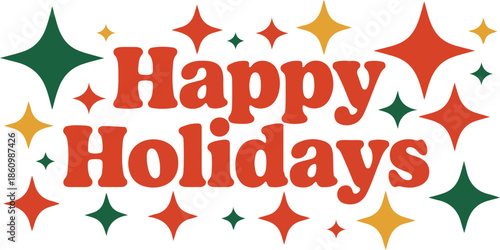 Festive graphic displays the text happy holidays surrounded by colorful starbursts
