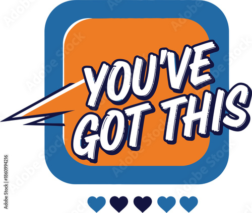 You've Got This Motivational Graphic Design illustration with hearts and positive message vector illustration 