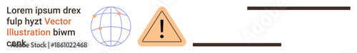 Global communication, caution, alert messages, user interface, digital layout, warning banners. A globe, triangular warning icon placeholder text and horizontal lines. Global communication