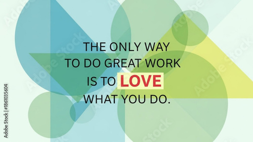 Inspirational quote on colorful geometric background, love what you do, motivational text