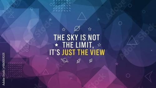 Inspirational quote on colorful geometric background with space symbols, motivational phrase