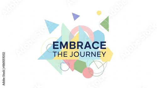 Vibrant colorful geometric shapes with embrace the journey text