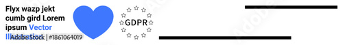 Data privacy, GDPR compliance, cybersecurity, information safety, digital rights, consent regulations. Blue heart symbol alongside GDPR text with stars. GDPR compliance and data privacy concept