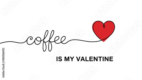 Elegant continuous line art design spelling 'coffee' and forming a vibrant red heart, paired with the loving message 'IS MY VALENTINE' for brew lovers