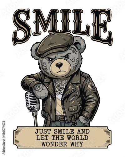 Tattooed teddy bear in leather jacket with microphone, 'Just Smile and Let The World Wonder Why' quote, vintage rocker style.
