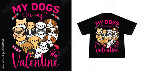 My dogs is my valentine graphic t-shirt design