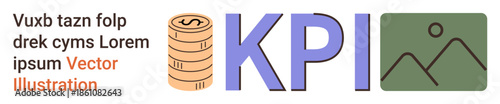 Business metrics, data analysis, financial growth, performance tracking, goal setting, strategy planning. Stacked coins, KPI text and a chart icon. Business metrics and data analysis