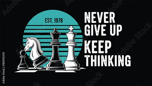 Chess Pieces Still Life With Motivational Message.