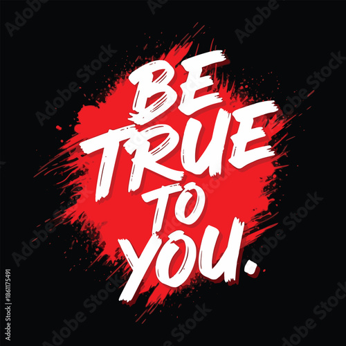 White Be True To You Text On Red Splatter Background lettering typography