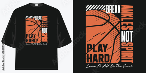 break ankles not spirit play hard leave it all on the court basketball sports apparel graphic design t shirt design vector illustration artwork
