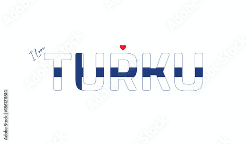 I love Turku, Typographic design of I love Turku on a white background, Flag typography of Turku with heart, Vector design of Turku City of Finland, I love Finland
