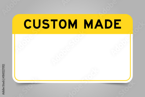 Label banner that have yellow headline with word custom made and white copy space, on gray background