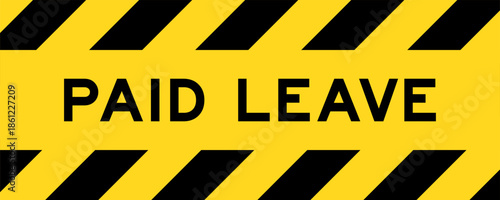 Yellow and black color with line striped label banner with word paid leave