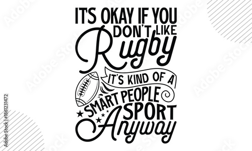 It’s Okay If You Don’t Like Rugby It’s Kind Of A Smart People Sport Anyway - Rugby T-shirt Design, Vintage College Font Artwork | Athletic Typography | Sporty Graphic Style for Tees & Prints | Retro R