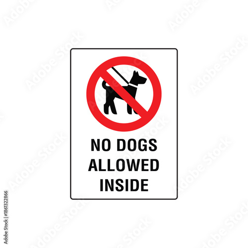 No Dogs Allowed Inside Sign Vector Design Prohibition Warning Safety Sticker
