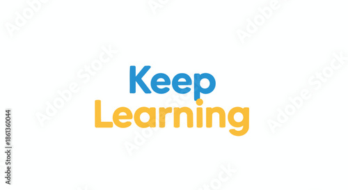 A vibrant typographic design encouraging continuous personal development and knowledge acquisition. The clear message promotes lifelong education